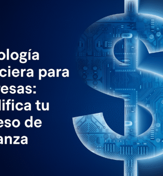 Tecnología financiera para empresas: simplifica tu proceso de cobranza